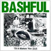 the album cover for Bashful - 'til It Makes You Sick [Colored Vinyl] [Limited Edition]