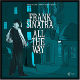 the album cover for Frank Sinatra - All The Way: Best Of The Capitol Years 1953-60