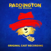 the album cover for Paddington the Musical - Paddington: the Musical: the Original Cast Recording