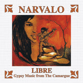 the album cover for Narvalo - Libre - Gypsy Music from The Camargue