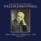 the album cover for Foxell, William James - The Music Of The Rev. William James Foxell: The Complete Works 1857 - 1933. Volume 4