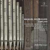 the album cover for Joao (organ) & Capella Patriarchal & Cornetas & Sacabuxas De Lisboa Vaz - Manuel Rodrigues Coelho: Flores De Musica Pera O Instrumento De Tecla/& Harpa (1620)/volume 6