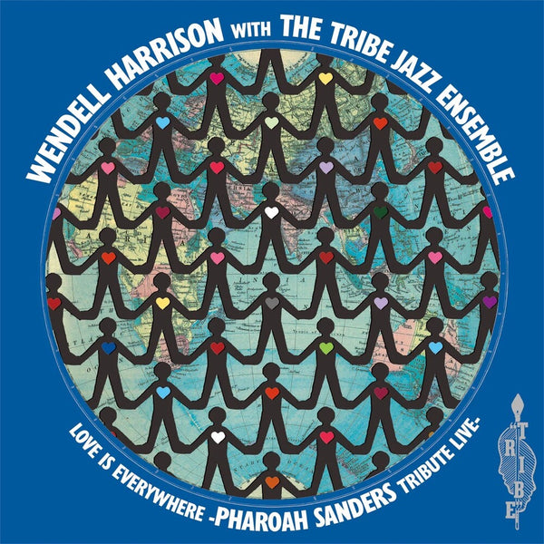 Wendell & Tribe Harrison - Love Is Every Where - Tribute To Pharoah Sa