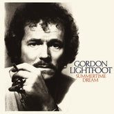 the album cover for Gordon Lightfoot - Summertime Dream (rhino Reserve) (brick & Mortar Exclusive)
