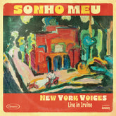 the album cover for New York Voices - Sonho Meu: Live in Irvine