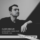 the album cover for Tal Walker - Clair-Obscur - Lili Boulanger & Gabriel Faure