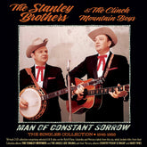 the album cover for Stanley Brothers & the Clinch Mountain Boys - Man Of Constant Sorrow: The Singles Collection 1946-1958