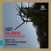 the album cover for Chor Des Bayerischen Rundfunks - Liszt: Via Crucis