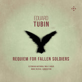 the album cover for Estonian National Male Choir - Eduard Tubin: Requiem For Fallen Soldiers