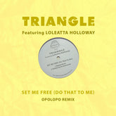 the album cover for Triangle Featuring Loleatta Holloway - Set Me Free (Do That To Me) (Opolopo Remix) (Mod)
