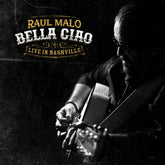 the album cover for Raul Malo - Bella Ciao: Live in Nashville
