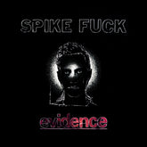 the album cover for Spike Fuck - evidence