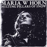 the album cover for Maria Horn  W - Melting Pillars Of Snow