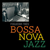 the album cover for Fogueira Tres - Bossa Jazz (Mod)