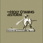 the album cover for Cahalen Morrison - Holy Coming Storm [Reissue]