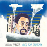 the album cover for William Parker - Waltz For Gregory