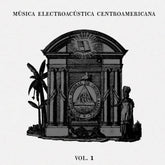 the album cover for Musica Electroacustica Centroamericana Vol.1 / Var - Musica Electroacustica Centroamericana Vol.1 / Var