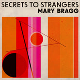 the album cover for Mary Bragg - Secrets To Strangers