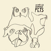 the album cover for World Famous Pets - World Famous Pets