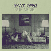 the album cover for Rayland Baxter - True Violet