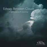 the album cover for Dan Gibson  Solitudes - Echoes Between Clouds: A Solitudes Lo-Fi Journey