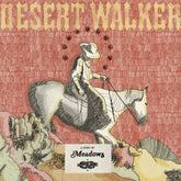 the album cover for Meadows - Desert Walker [Colored Vinyl] [Limited Edition] [Download Included]