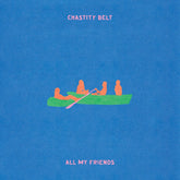 the album cover for Chastity Belt - All My Friends
