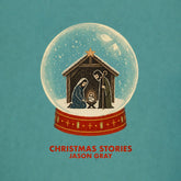 the album cover for Jason Gray - Christmas Stories