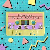 the album cover for Home Free - 90's Country Mixtape Vol 1