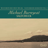the album cover for Michael Burnyeat - Saltchuck - Matchbox Sessions Vol. 3
