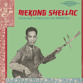 the album cover for Mekong Shellac: Cambodian Artifacts From / Var - Mekong Shellac: Cambodian Artifacts From / Var
