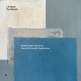the album cover for Gaechinger Cantorey - Johann Sebastian Bach: The Motets Bwv 225-230