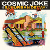 the album cover for Cosmic Joke - Suburban Decay [Colored Vinyl]