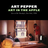 the album cover for Art Pepper - Art In The Apple: Live At Fat Tuesday's New York