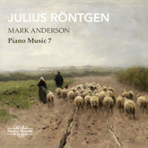the album cover for Mark Anderson - Julius Rontgen: Pno Music Vol. 7