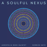 the album cover for Akropolis Reed Quintet - Soulful Nexus