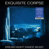 the album cover for Exquisite Corpse - Dream Night Dance Music (Bonv) [Limited Edition]