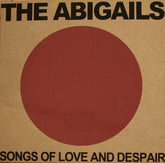 The Abigails : Songs Of Love And Despair (LP, Album, RP)