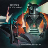 Pinback - Nautical Antiques: A Selection Of b-sides Outtakes and Rarities: 98-01 CD
