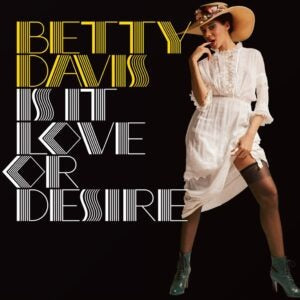Betty Davis -  Is It Love Or Desire LP