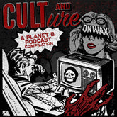 Cult and Culture - A Planet B Podcast Compilation LP
