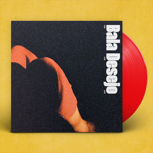Bala Desejo - Sim Sim Sim LP (Indie Exclusive, Colored Vinyl, Red)