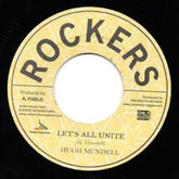 Hugh Mundell - Let's All Unite/ Rockers All Star Unity Dub 7"
