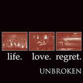 Unbroken - life.love.regret. CD (Jewel Case)