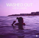 Washed Out - Life Of Leisure LP (Indie Exclusive, Colored Vinyl, Extended Play, Bonus Track, Reissue) (Preorder: Ships November 7, 2025)