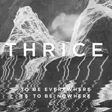 Thrice - To Be Everywhere Is To Be Nowhere LP