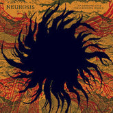 Neurosis - Undying Love for a Burning LP