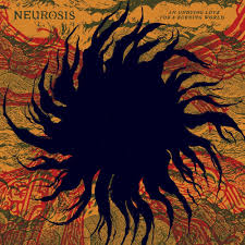 Neurosis - Undying Love for a Burning LP