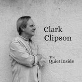 Clark Clipson - The Quiet Inside LP