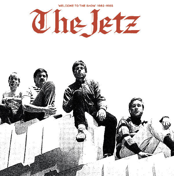 The Jetz - Welcome To The Show 1982 - 1985 LP